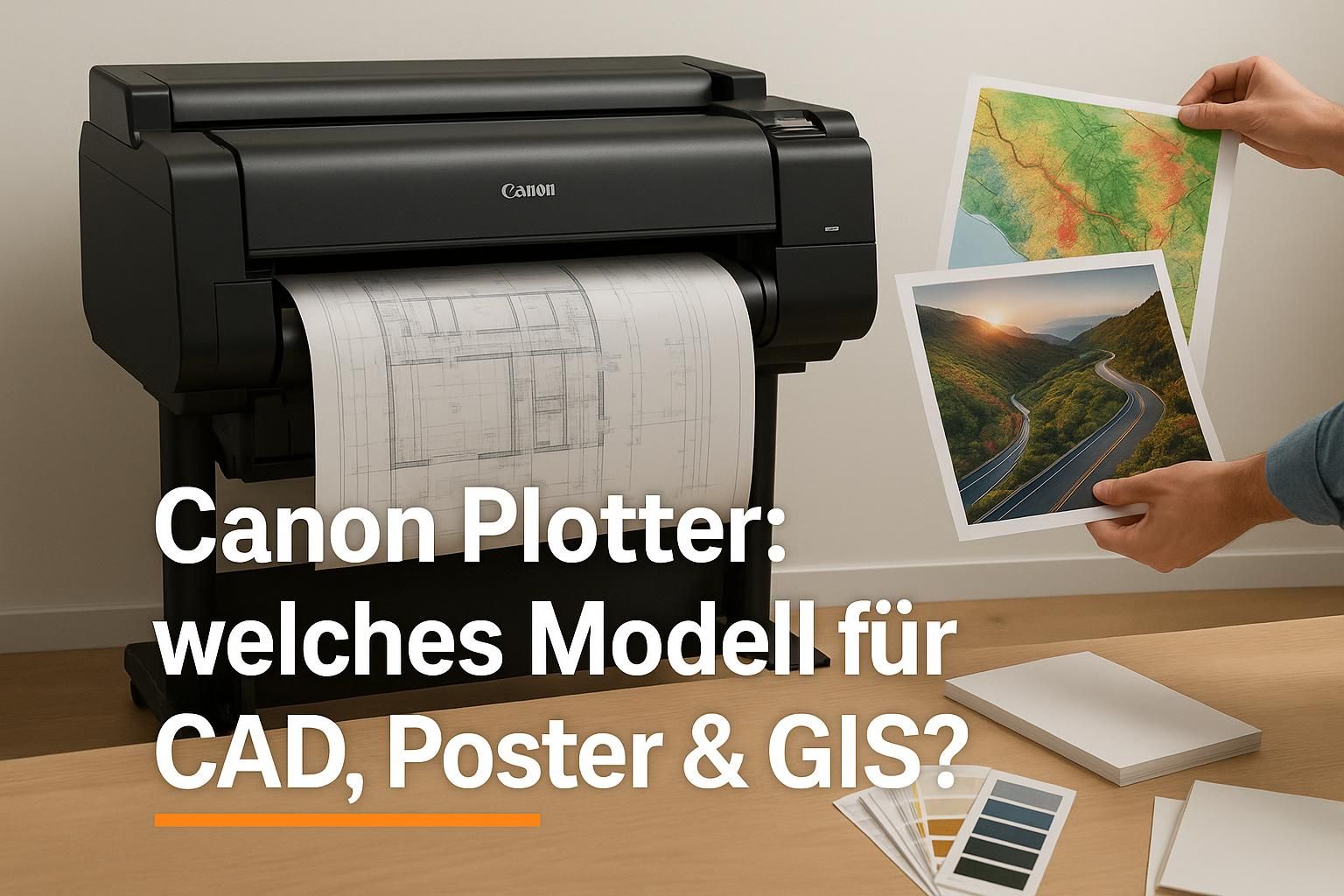 Canon Plotter: welches Modell für CAD, Poster & GIS?